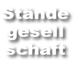 Stände
gesell
schaft
