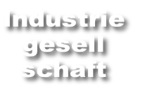 Industrie
gesell
schaft
